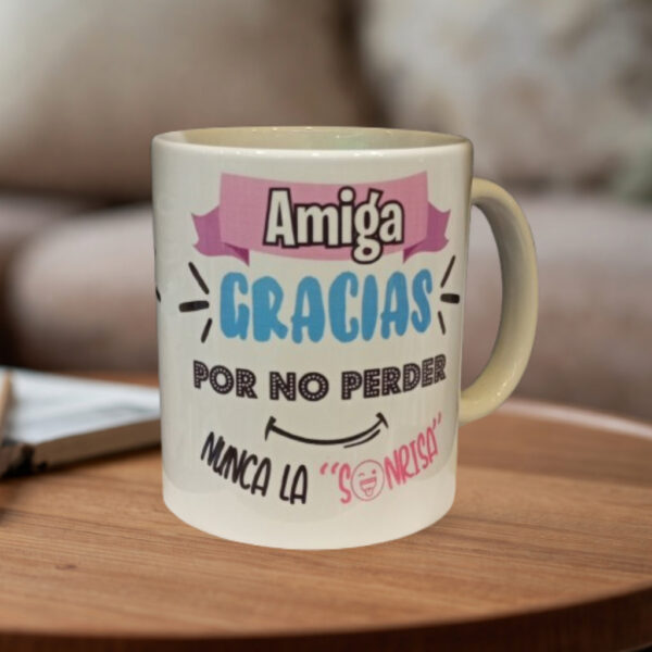 Taza "Amiga gracias por no perder nunca la sonrisa"