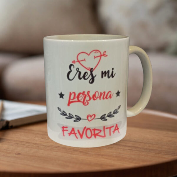 Taza "Eres mi persona favorita"