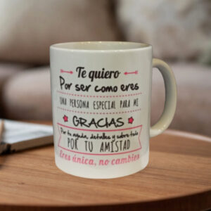 Taza "Te quiero por ser como eres"