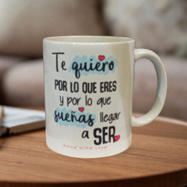 Taza "Te quiero por lo que eres"