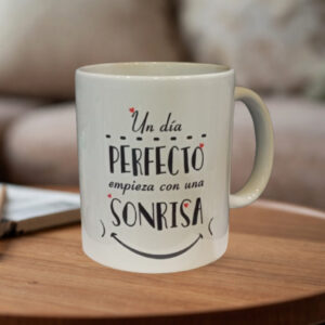Taza "Un dia perfecto empieza con una sonrisa"